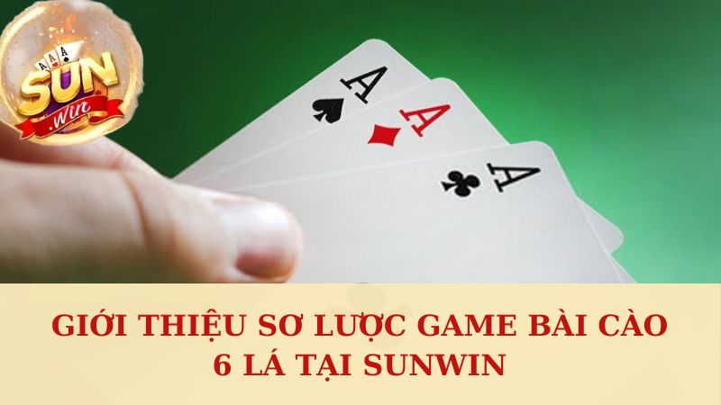 Tìm hiểu game bài cào 6 lá tại Sunwin