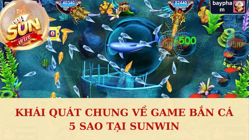 Tìm hiểu game bắn cá 5 sao cực hot hit