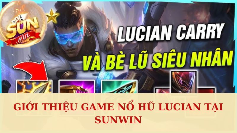 Khám phá game nổ hũ Lucian tại Sunwin