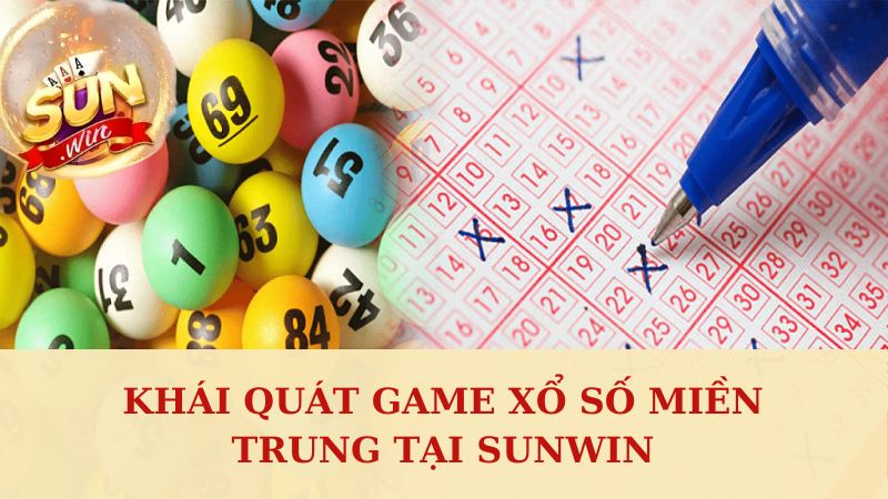 Tìm hiểu game xổ số miền Trung tại Sunwin